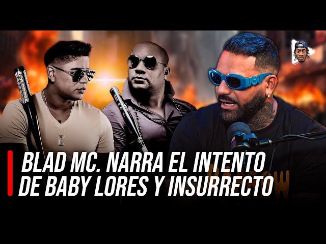 BLAD MC SE DESAHOGA Y CONFIESA QUE BABYLORES E INSURRECTO FUERON A SU CASA A DARME UNOS GOLPES