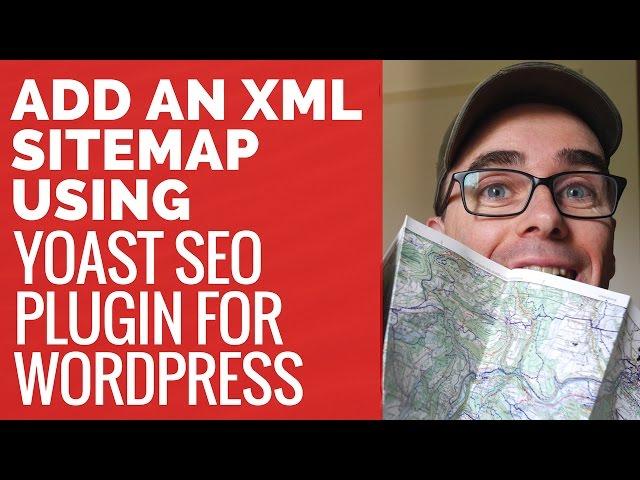 How To Add An XML Sitemap Using Yoast SEO Plugin