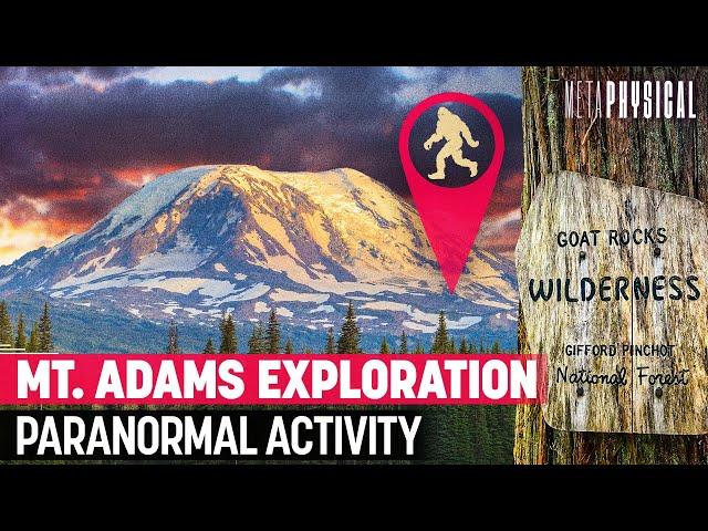 Exploring Mt. Adams Paranormal Activity, Portals, Orbs & UFOs