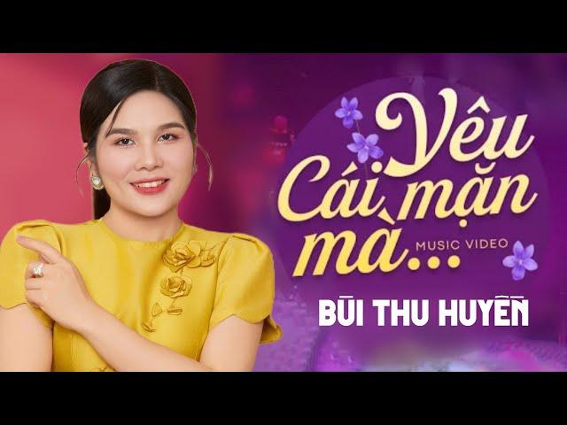 Yêu Cái Mặn Mà - NSƯT Bùi Thu Huyền