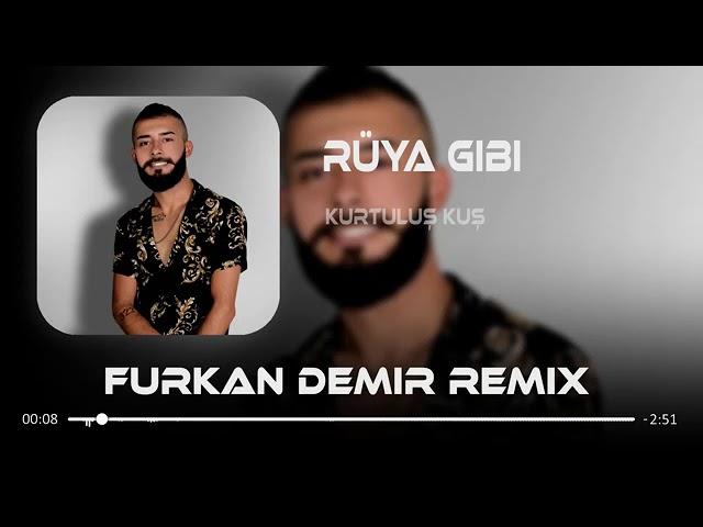 Kurtuluş Kuş - Rüya Gibi ( Furkan Demir & Hüseyin Enes Remix )