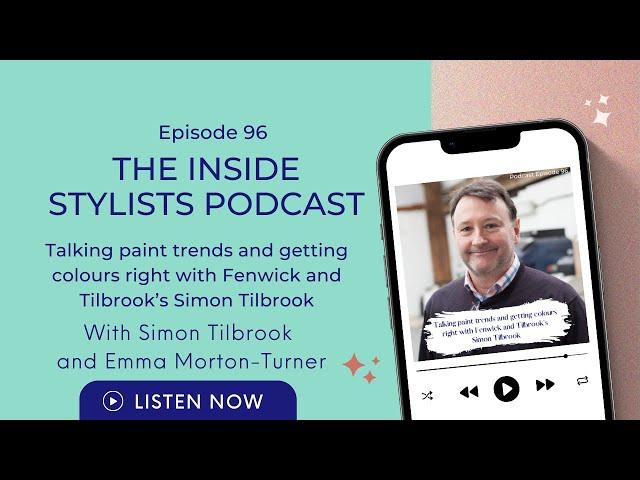 The inside stylist podcast : #96 - Talking paint trends with Fenwick and Tilbrook’s Simon Tilbrook