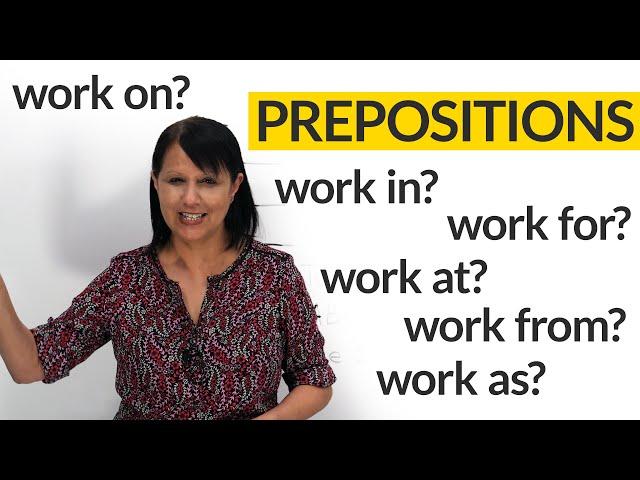 PREPOSITIONS IN ENGLISH: work in, as, from, for, at, on...?