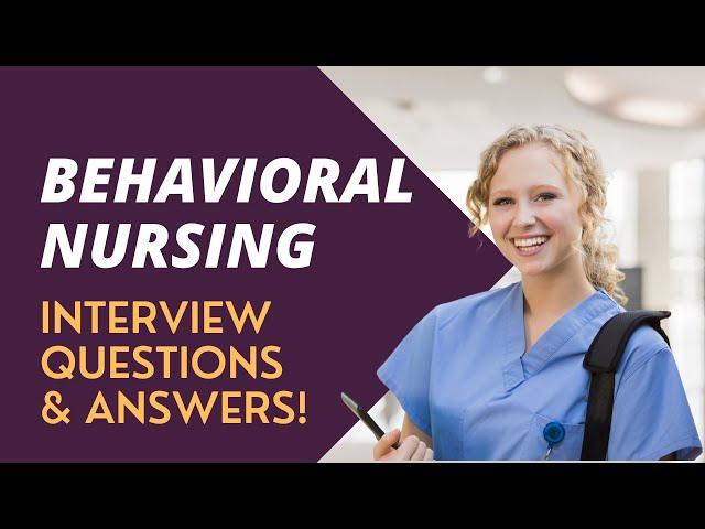 BEHAVIORAL NURSING Interview Questions with Answers!