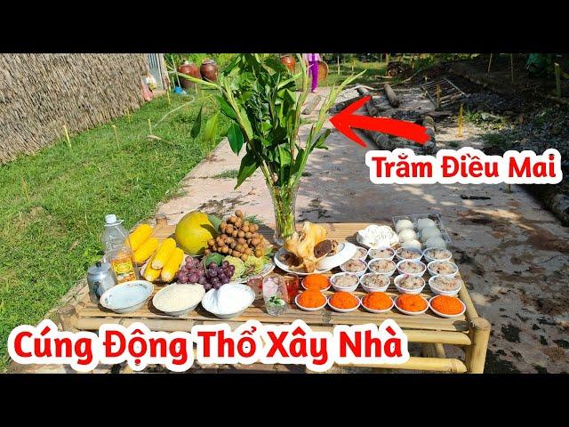 Mâm cúng động thổ xây nhà, gia chủ TRĂM ĐIỀU MAI MẮN