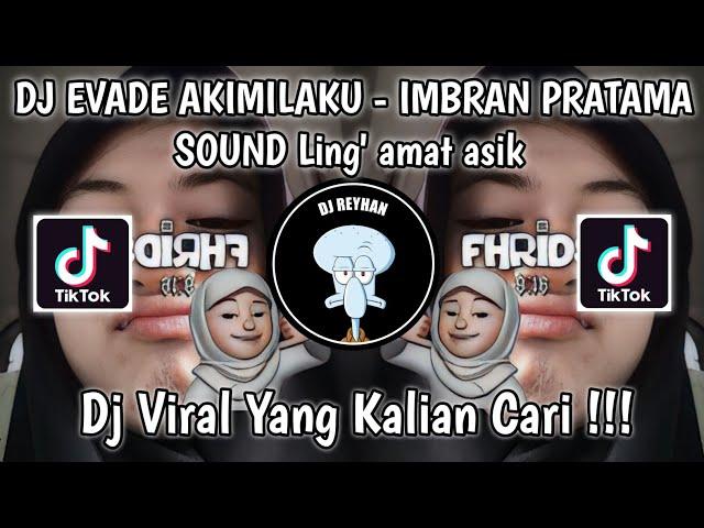 DJ EVADE AKIMILAKU - IMBRAN PRATAMA SOUND Ling' amat asik VIRAL TIK TOK TERBARU YANG KALIAN CARI!