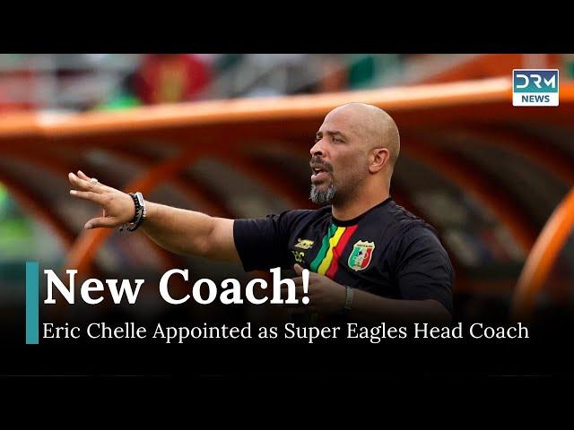 Nigeria Appoints Eric Sekou Chelle as New Head Coach for Super Eagles | DRM News | AD11