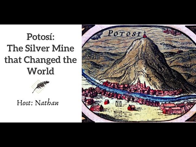 Ep 186 Potosi The Silver Mine that Changed the World