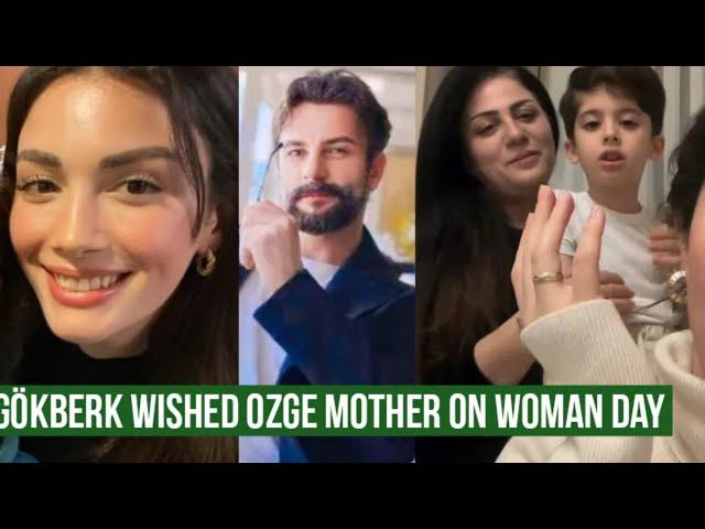 Gökberk demirci Wished Özge yagiz Mother on Woman Day