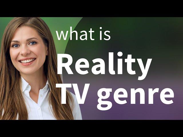 Exploring the Fascinating World of Reality TV Genre