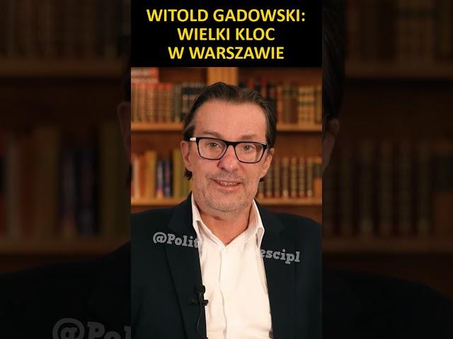 Witold Gadowski: Wielki kloc w warszawie