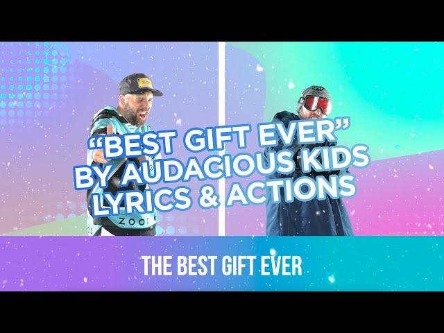 Best Gift Ever by Audacious Kids - Actions & Lyrics