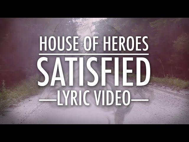 House Of Heroes -  Satisfied [Official Lyric Video]