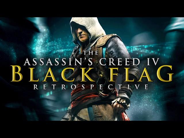 Assassin's Creed IV: Black Flag | The Ultimate Retrospective & Analysis