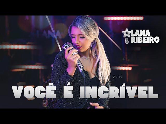 VOCÊ INCRíVEL - Lana Ribeiro