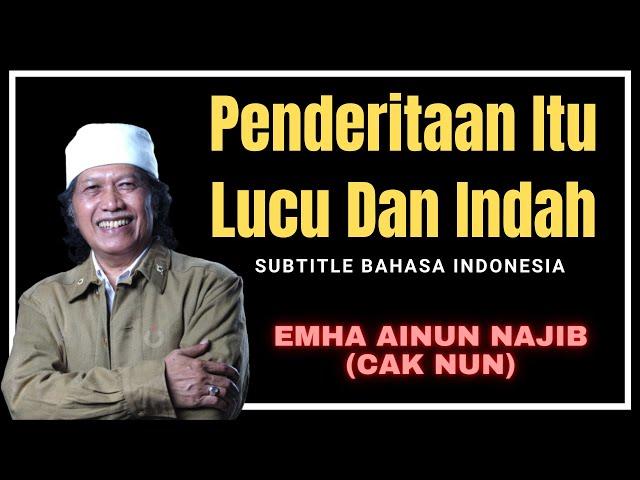 Penderitaan Itu Lucu Dan Indah - Emha Ainun Najib (cak nun) | ngaji filsafat |  kenduri cinta