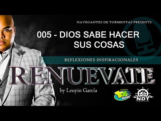 REFLEXIONES RENUEVATE 1705 - DIOS SABE HACER SUS COSAS | LEUYIN GARCÍA