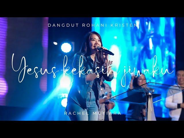 YESUS KEKASIH JIWAKU medley AKU DISAYANG TUHAN ( Dangdut Rohani Kristen ) - Rachel Mutiara