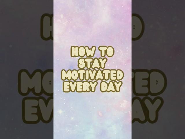 How to Stay Motivated Every day #StayMotivated #DailyInspiration #GoalSetting