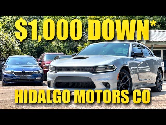 NEW $1000 DOWN PROGRAM REQUIREMENTS - HIDALGO MOTORS CO LLC 2 HOUSTON TX USED CARS LOW DOWN PAYMENTS