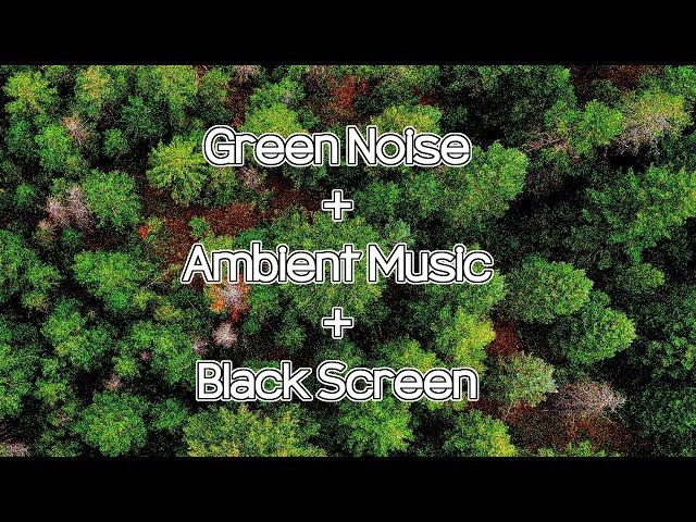 Green Noise + Ambient Music = Good sleep + Focus