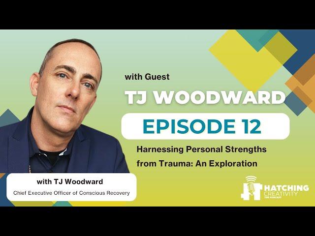 Harnessing Personal Strengths from Trauma: An Exploration with TJ Woodward