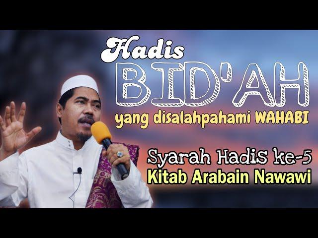 Hadis Bid'ah yang disalahpahami Wahabi °Hadis ke 5 Syarah Hadis Arabain - KH Fakhruddin Al Bantani