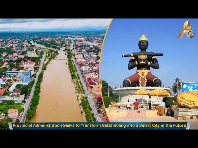 Provincial Administration Seeks to Transform Battambang into a Smart City in the Future