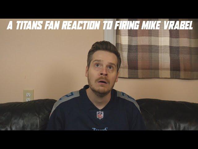 A Titans Fan Reaction to Firing Mike Vrabel