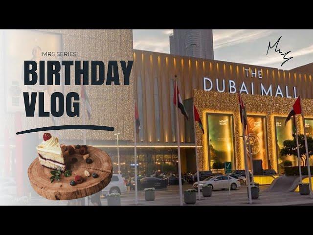 Birthday Vlog | Celebrating This Memorable Day in Dubai Mall | Birthday Dinner #vlog #foryou #food