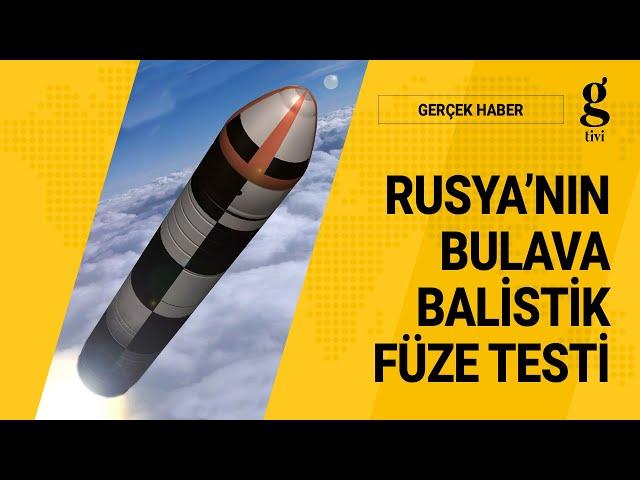 RUSYA BALİSTİK BULAVA FÜZESİNİ BAŞARI İLE TEST ETTİ - HAKAN KILIÇ