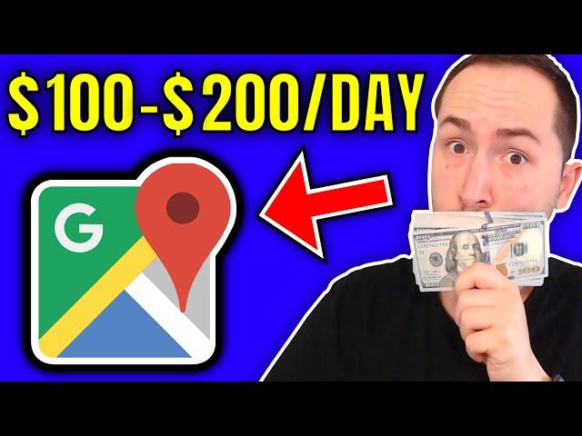 How To Make Money with Google Maps ($100-$200 PER DAY)