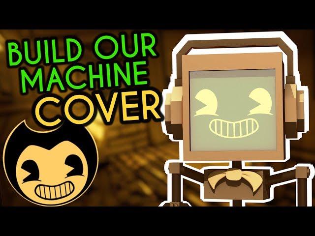 "Build Our Machine" BENDY AND THE INK MACHINE COVER ► Fandroid | 250K Subscribers!!!