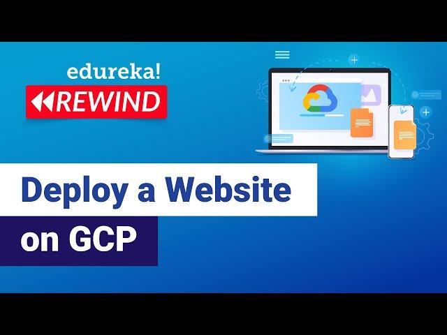 Deploy a Website on GCP  | GCP Training | Edureka | GCP Rewind -5