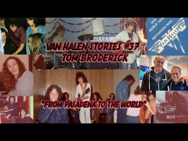 Van Halen Stories #37 Tom Broderick “From Pasadena to The World”