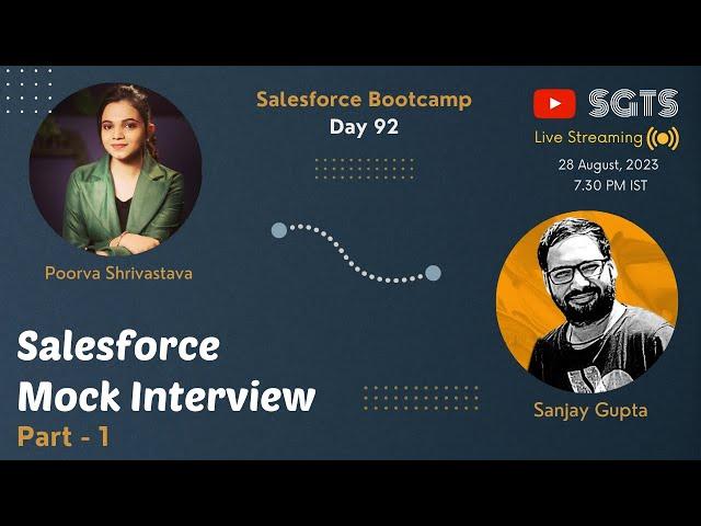 Day 92 | Salesforce Bootcamp 2023 | Mock Interview | Part - 1 | Live with Sanjay Gupta and Poorva