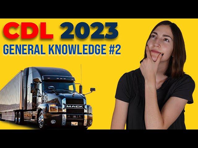 CDL General Knowledge Test 2 2023 (60 Questions with Explained Answers)