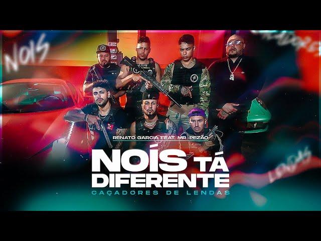 Renato Garcia - Nois Ta Diferente ft. Mr. Pezão (Caçadores de Lendas)