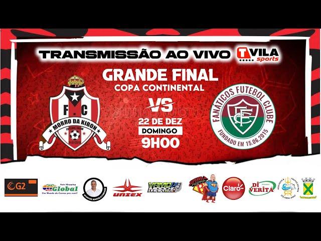 GRANDE FINAL COPA CONTINENTAL - MORRO DA KIBON X FANÁTICOS F.C