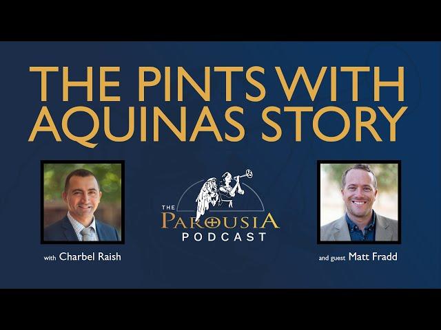 The Pints with Aquinas Story - Matt Fradd