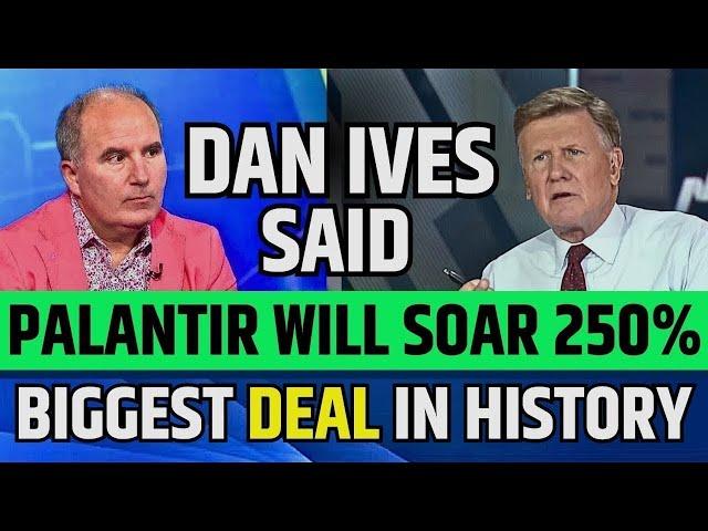 Dan Ives Said Palantir Will Soar 250% | PLTR Stock Latest News