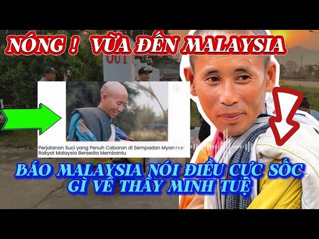 Nóng!  Vừa đến Malaysia, Thầy Minh Tuệ được báo chí hết lời ca ngợi?