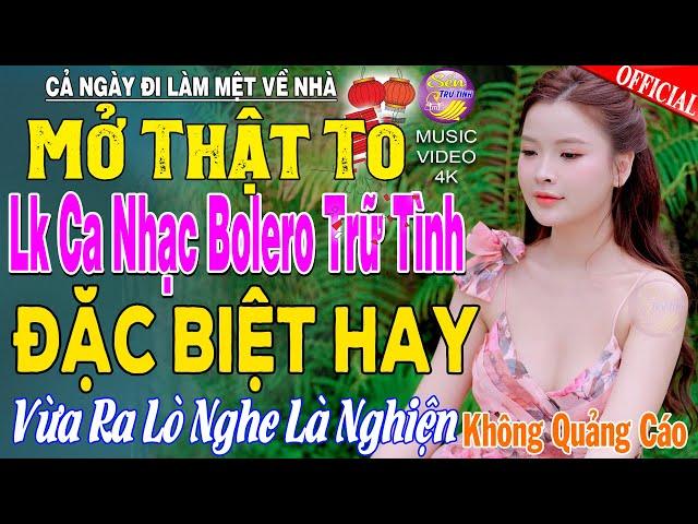 LK Nhạc Trữ Tình Bolero KHÔNG QUẢNG CÁO Cả Xóm Phê -TUYỆT PHẨM Bolero Sến Xưa Ngọt Ngào TOÀN BÀI HAY