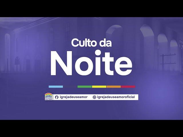 17/07/2024 - Culto da Noite