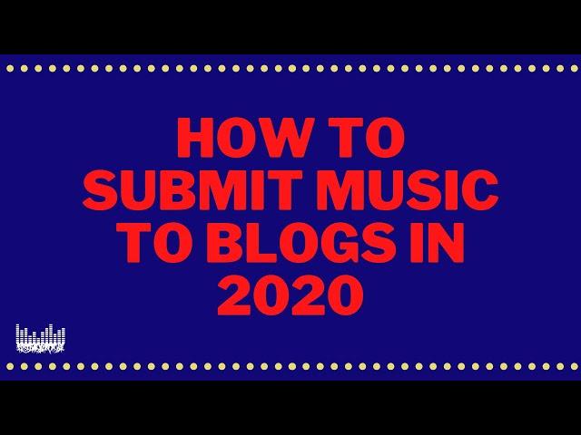 How to submit music to blogs in 2020