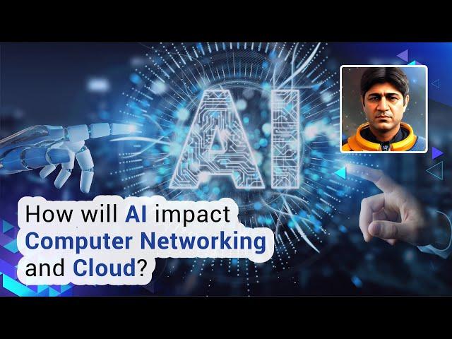 How will AI Impact Computer Networking and Cloud? 