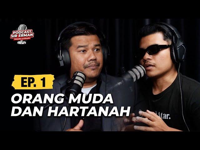 EP 1 : ORANG MUDA DENGAN HARTANAH