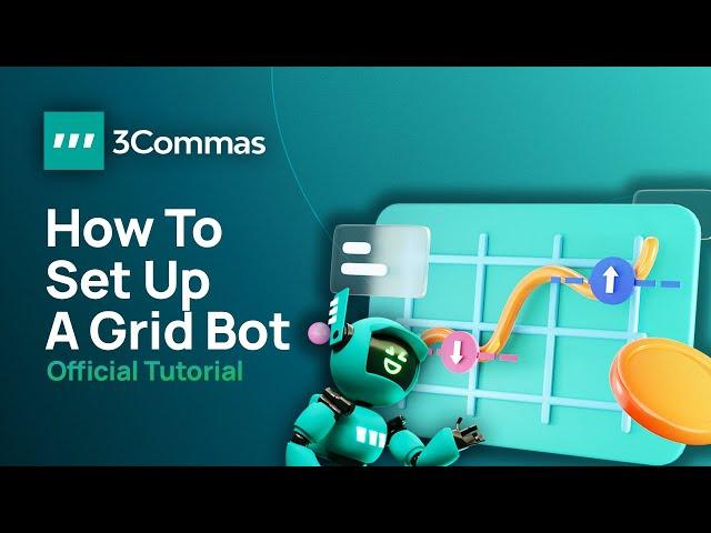 How to Make Your Very Own Grid Bot on 3Commas (Official Tutorial)