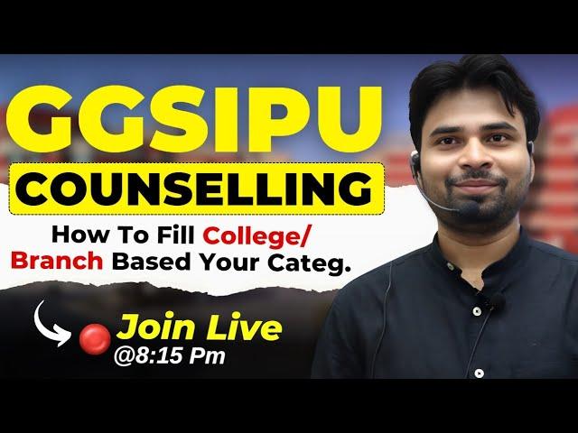  [LIVE] GGSIPU 2024 Complete Counselling Process | Get College Based on Your Category | JEE 2024