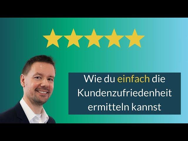 Kundenzufriedenheit einfach ermitteln | Eine Variante